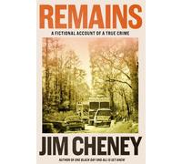 Remains: A Fictional Account of a True Crime