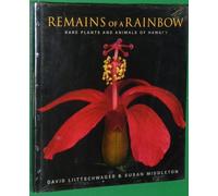 Remains of a Rainbow: Rare Plants and Animals of Hawaii