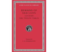 Remains of Old Latin, Volume III: Lucilius. The Twelve Tables