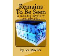 Remains To Be Seen: A murder mystery comedy play: 5 (Play Dead Murder Mystery)