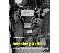 Remaking Berlin: A History of the City Through Infrastructure, 1920-2020