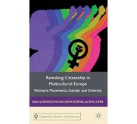Remaking Citizenship in Multicultural Europe: Women's Movements, Gender and Diversity (Citizenship, Gender and Diversity)