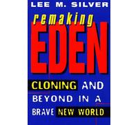 Remaking Eden: Cloning and Beyond in a Brave New World