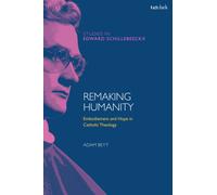 Remaking Humanity : Embodiment and Hope in Catholic Theology