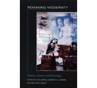 Remaking Modernity: Politics, History, and Sociology (Politics, History, and Culture)