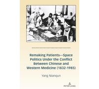 Remaking Patients-Space Politics Under the Conflict Between Chinese and Western Medicine (1832-1985)
