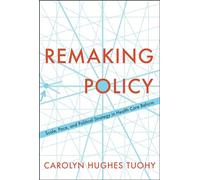 Remaking Policy: Scale, Pace, and Political Strategy in Health Care Reform
