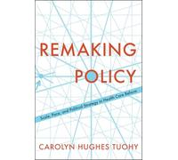 Remaking Policy: Scale, Pace, and Political Strategy in Health Care Reform (Studies in Comparative Political Economy and Public Policy, 54)