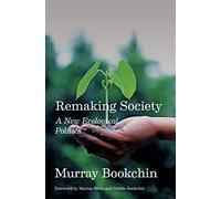 Remaking Society: A New Ecological Politics