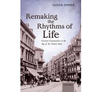 Remaking the Rhythms of Life: German Communities in the - Paperback NEW Oliver Z