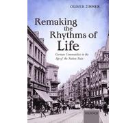 Remaking the Rhythms of Life: German Communities in the - Paperback NEW Oliver Z