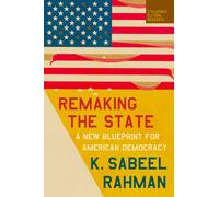Remaking the State : A New Blueprint for American Democracy