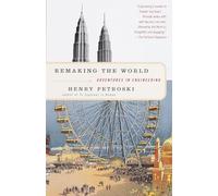 Remaking the World: Adventures in Engineering