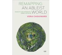 Remapping an Ableist World: Disability and Oppression under Capitalism