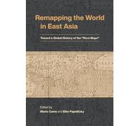 Remapping the World in East Asia: Toward a Global History of the "Ricci Maps