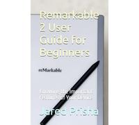 Remarkable 2 User Guide for Beginners: Knowing the Important Features of Your Device