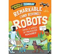 Remarkable and Roving Robots (Stupendous and Tremendous Technology)