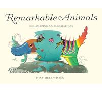 Remarkable Animals: 1000 Amazing Amalgamations
