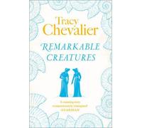 (Remarkable Creatures) By Chevalier, Tracy (Author) Paperback on 26-Oct-2010