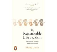 The Remarkable Life of the Skin – An Intimate Journey Across Our Surface – Penguin Books