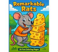 Remarkable Rats: Fun Rodent-Themed Coloring Book for Kids Ages 4-8 24 Cute Rat Designs for Learning, Creativity & Early Fine Motor Skills
