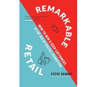 Remarkable Retail: How to Win & Keep Customers in the Age of Digital Disruption
