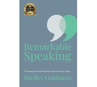 Remarkable Speaking: A Framework to Embody Your Voice and Your Vision