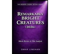 Remarkably Bright Creatures (2026): Movie Review and Film Analysis: An In-Depth Look at Plot, Themes, and Characters (The Modern Cinema Review Series)