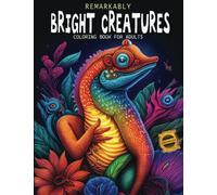 Remarkably Bright Creatures Coloring Book for Adults: Over 40 of Mindfulness, anti-stress and Relaxing Designs, Inspirational Quotes. To Avoid Overthinking.