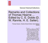 Remarks and Collections of Thomas Hearne ... Edited by C. E. Doble (D. W. Rannie, H. E. Salter).