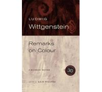 Remarks on Colour: 30th Anniversary Edition: Written by Ludwig Wittgenstein, 2007 Edition, (2nd Revised edition) Publisher: University of California Press [Paperback]