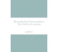 Remarks On Existentialism: The Will to Conform