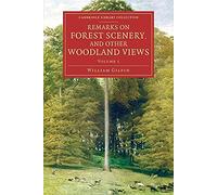 Remarks on Forest Scenery, and Other Woodland Views: Illustrated by the Scenes of New-Forest in Hampshire: Volume 1 (Cambridge Library Collection - Art and Architecture)