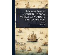 Remarks On the Mysore Blue-Book; With a Few Words to Mr. R.D. Mangles