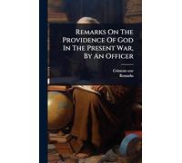 Remarks On The Providence Of God In The Present War, By An Officer