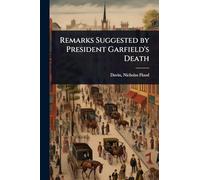 Remarks Suggested by President Garfield's Death