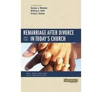 Remarriage after Divorce in Today's Church: 3 Views (Counterpoints: Church Life)