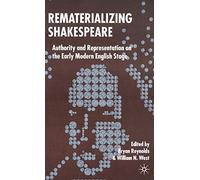 Rematerializing Shakespeare: Authority and Representation on the Early Modern English Stage