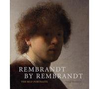 Rembrandt by Rembrandt: The Self-Portraits