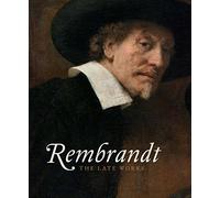 Rembrandt: The Late Works (National Gallery London) (The Future Fields Commission in Time-Based Media)