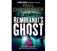 Rembrandt's Ghost (Finn Ryan Conspiracy Thrillers): 3 (The Finn Ryan Conspiracy Thrillers, 3)