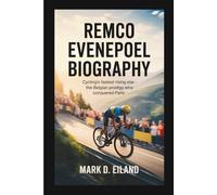 REMCO EVENEPOEL BIOGRAPHY: Cycling's Fastest Rising Star - The Belgian Prodigy Who Conquered Paris