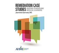 Remediation Case Studies: Helping Struggling Medical Learners