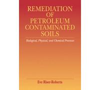 Remediation of Petroleum Contaminated Soils: Biological, Physical, and Chemical Processes