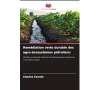 Remédiation verte durable des agro-écosystèmes pétroliers: Modèles conceptuels intégrant des plantes hyperaccumulatrices et du lombricompost