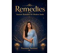 Remedies: Ancient Remedies for Modern Souls - Vedic Rituals for Healing, Protection, Prosperity & Inner Peace