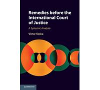 Remedies before the International Court of Justice : A Systemic Analysis
