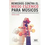 REMEDIOS CONTRA EL MIEDO ESCÉNICO PARA MÚSICOS: Controlar las emociones para una buena interpretación en público (Scenic Emotional Control)