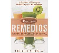 Remedios para los desórdenes de la tiroides/ The Juice Lady's Remedies for Thyroid Disorders: Recetas De Jugos, Batidos Y Alimentos ... Health (La dama de los jugos/ The Juice Lady)