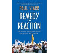 Remedy and Reaction: The Peculiar American Struggle Over Health Care Reform